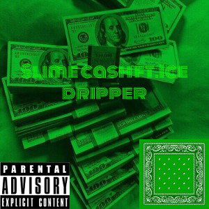 Slime cash ft.ice dripper