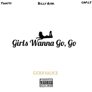 Billy Risk - Girls Wanna Go Ft. Twatty
