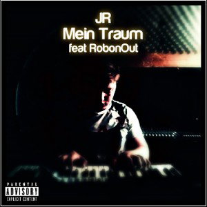 JR - "Mein Traum" (feat RobonOut)