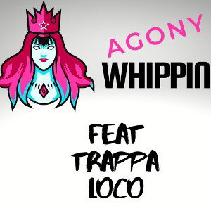 Whippin Agony Feat TrappaLoco!