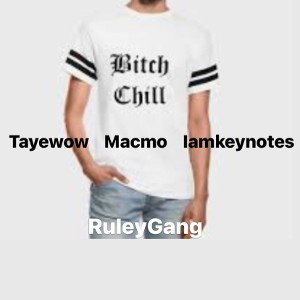 Bitch Chill ft Tayewow & Keynotes