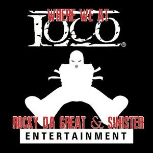 LOCO4MUSIC - Sinister/RockyDaGreat-Where Im At 
