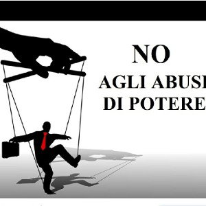 NO AGLI ABUSI DI POTERE