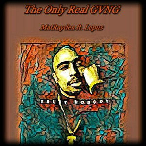 The Only Real GVNG - MatRayden ft. Lupus