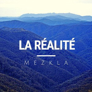 MEZKLA - La réalité