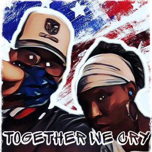 Together we cry