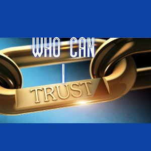 WHO CAN I #TRUST