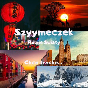 Szyymeczek - Chce trochę...  (Różne Światy) 