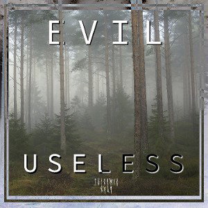 Evil - Useless