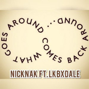 Nicknak ft. Lkbxdale - What goes around comes around