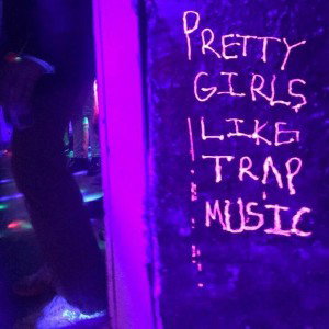 PRETTY GIRLS LIKE TRAP MUSIC