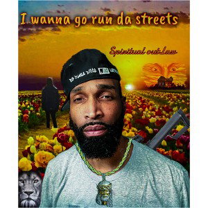 I Wanna Go Run Da Streets