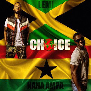 LEMI X NANA AMPA - CHOICE (PROD BY SKITOBEATZ)