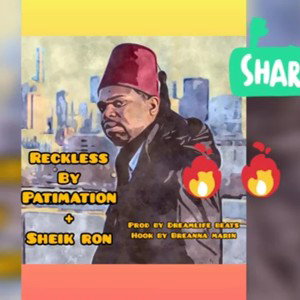 Reckless ft. Patimation, Sheik Ron