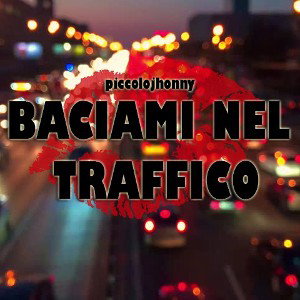 BACIAMI NEL TRAFFICO 