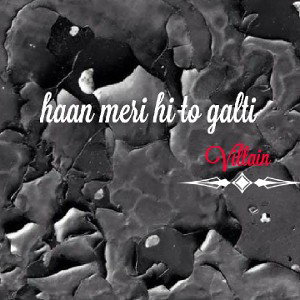 Haan Meri Hi Toh Galti