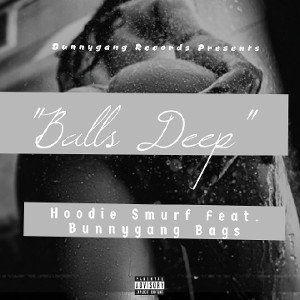 BALLS DEEP Ft. Bunnygang Bags