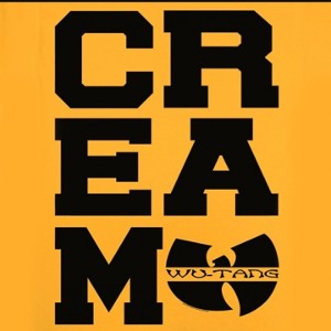 Every💸, there'$ a dream.《C.R.E.A.M》