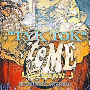  "TYK TOK"[REMIXED, REVISED & REMASTERED BY LIBERIAN J]