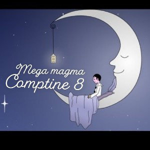 MEGA MAGMA - comptine 8 ( prod milanezie )