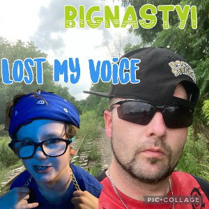 BIGNASTY1-LOST MY VOICE ! 