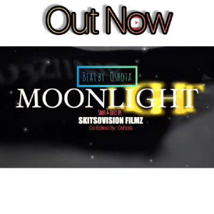 Oshota X Moonlight (Video Out NOW On Youtube)  