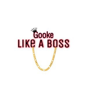 Gooke - Like A Boss