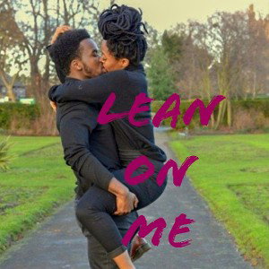 Lean On Me