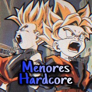 ~Menøres Hardcøre~ ft Nehuel