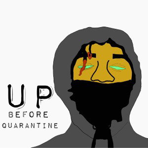 Up Before Quarantine(unreleased)