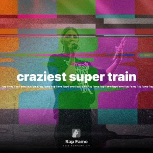 🎵craziest super train