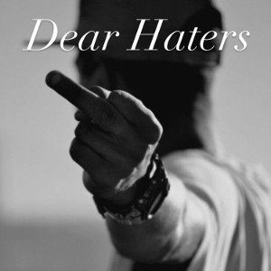 Dear Haters (Part 3)