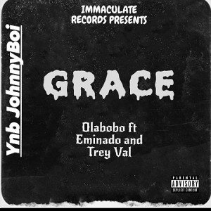 Olabobo ft Eminado ft Trey val - Grace