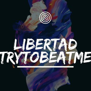 Libertad - TryToBeatME ®️