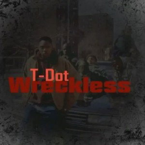 T-Dot - Wreckless