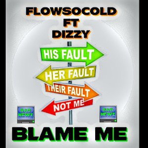 BLAME ME - FLOWSOCOLD FT DIZZY