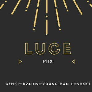 -LUCE-  Genki, Brains, Young Ban L, Sh4k3