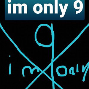 I'm only 9
