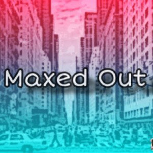 Maxed Out
