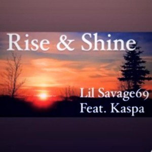Lil Savage69 - Rise &  Shine  _Feat. Kaspa_ 