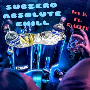 Subzero (ABSOLUTE CHILL) 🏂🥶💯❄️🏔️  - Jer B. - 133. FT. R3ALITY 