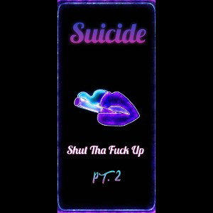 Shut Tha Fuck Up PT. 2