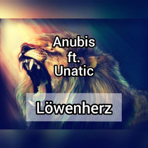 Anubis ft. Unatic - Löwenherz