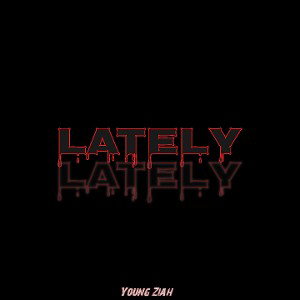 Lately