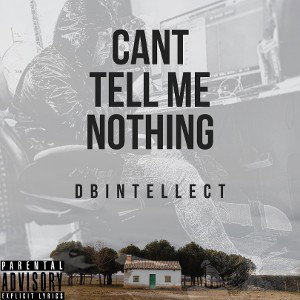 Dbintellect - Can’t Tell Me Nothing
