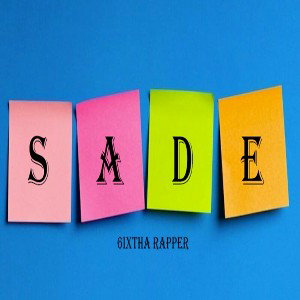 SADE - 6ixtha_rapper
