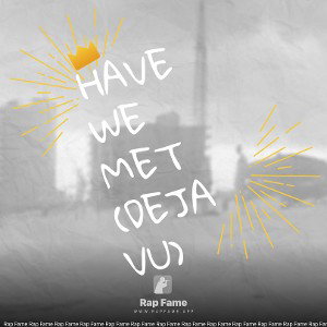 Have we met (deja vu)