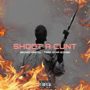 Shoot A Cunt ft BADBOIKARTEL