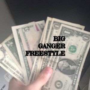 BIG GANGER FREESTYLE 