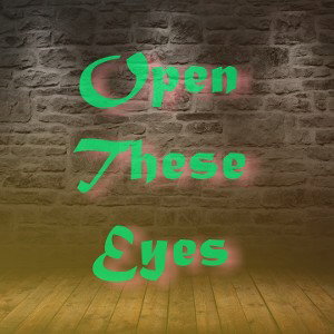 Open These Eyes